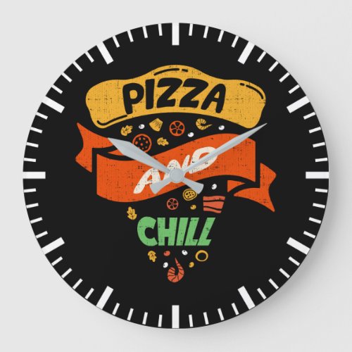 Pizza And Chill _ Funny Novelty Large Clock