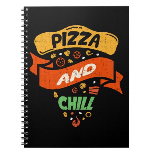 Pizza And Chill _ Funny Novelty Notebook