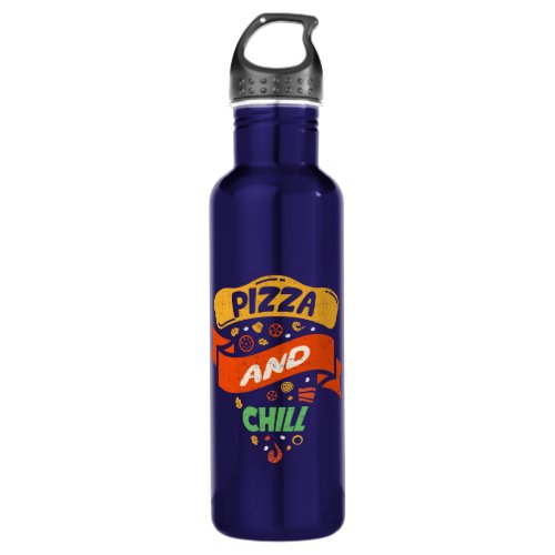 Pizza And Chill _ Funny Novelty Stainless Steel Water Bottle