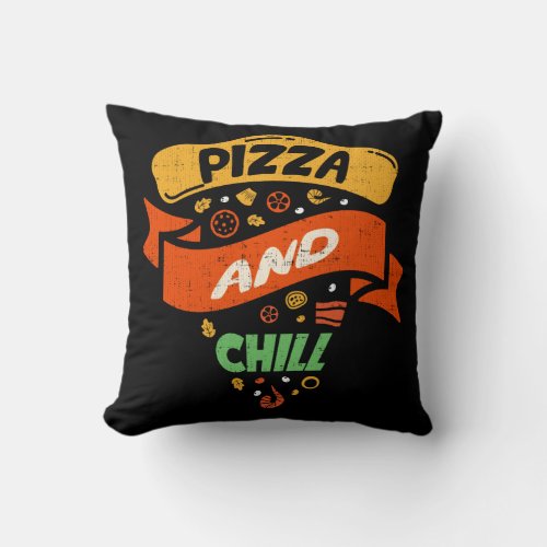 Pizza And Chill _ Funny Novelty Throw Pillow