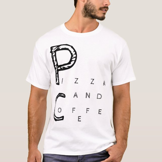 Pizza and Coffee on me T-Shirt (Front)