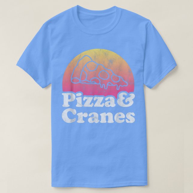 Pizza and Cranes or Crane  T-Shirt (Design Front)