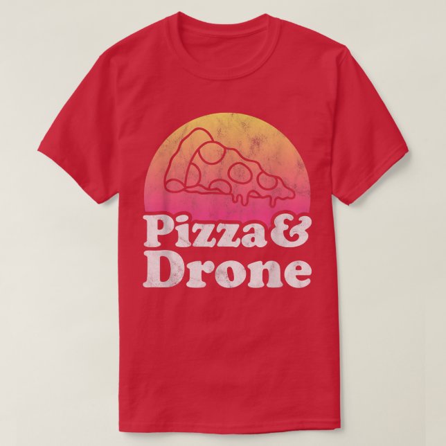Pizza and Drone or Drones  T-Shirt (Design Front)