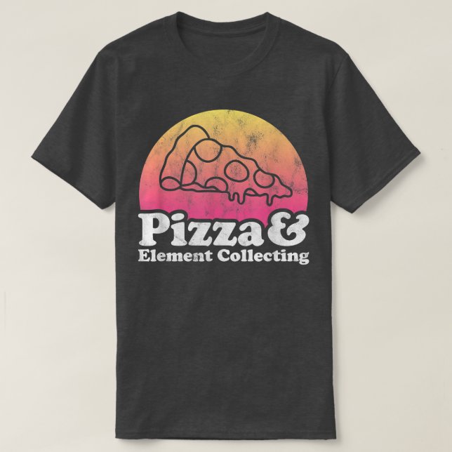 Pizza and Element Collecting  T-Shirt (Design Front)