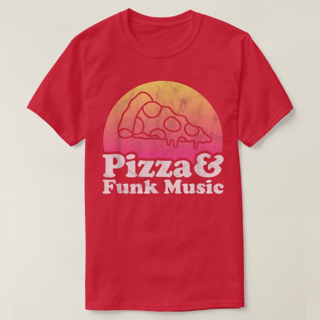 Pizza and Funk Music  T-Shirt (Design Front)