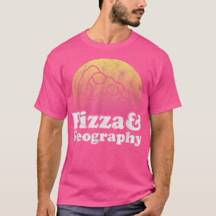 Pizza and Geography or Geography Teacher T-Shirt