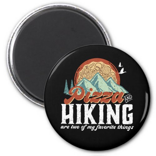 Pizza and Hiking Retro Pizza Lover and Hiker Magnet