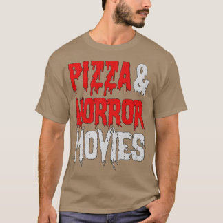 Pizza And Horror Moviespizza Horror Lover 13892935 T-Shirt