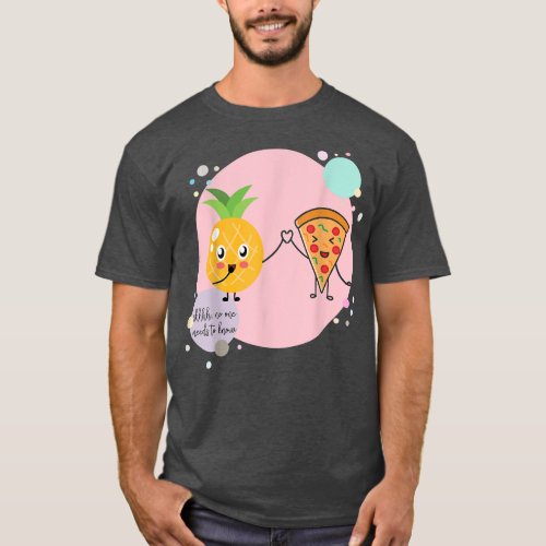 Pizza and Pineapple No one needs to know Hawaii Lo T_Shirt