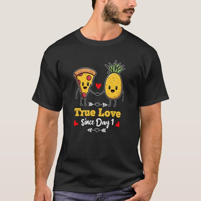 Pizza and Pineapple True love since day one  1 T-Shirt (Front)