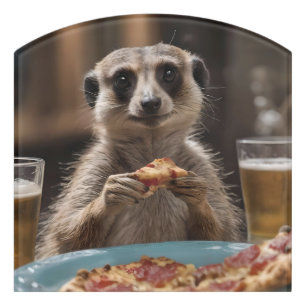 "Pizza and Pints: A Meerkat’s Perfect Snack Break" Door Sign