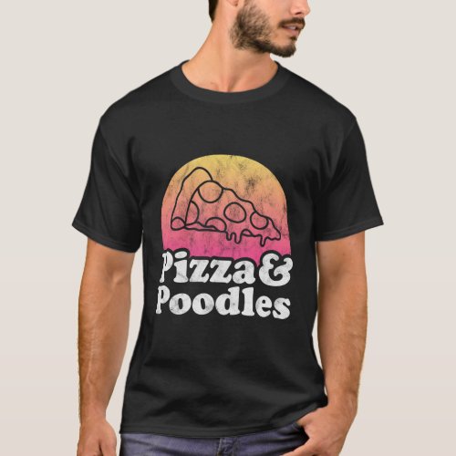 Pizza And Poodles Or Poodle T_Shirt