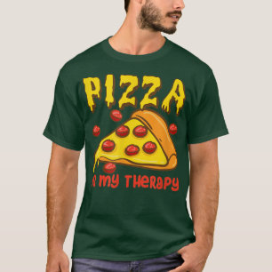Pizza as Therapy Italian Food Eating Pizza T-Shirt