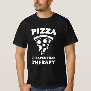 Pizza Cheaper than Therapy T-Shirt