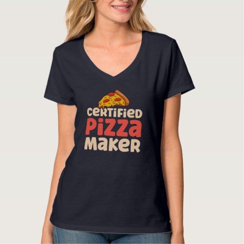 Pizza Chef Baker Certified Pizza Maker T_Shirt