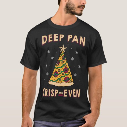 Pizza Christmas Tree Deep Pan Crisp Even Food Holi T_Shirt