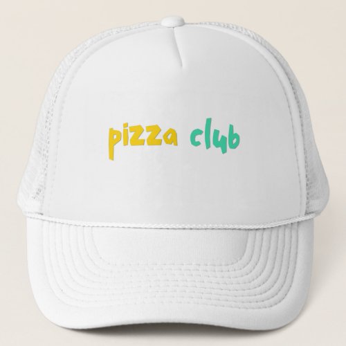 Pizza Club Trucker Hat
