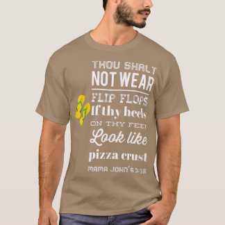 Pizza Crust Humor Flip Flops Heels Men Women Tshir T-Shirt