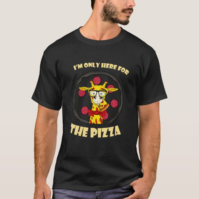 Pizza Day I'm Only Here For The Pizza Giraffe T-Shirt (Front)