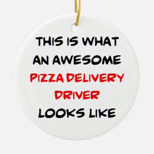 Pizza delivery driver awesome ceramic ornament