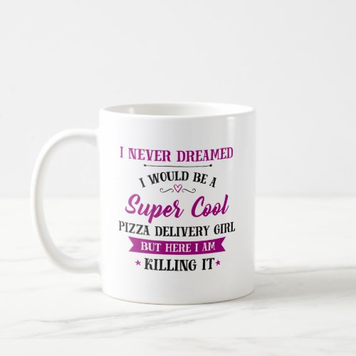 Pizza Delivery Girl Killing It Coffee Mug