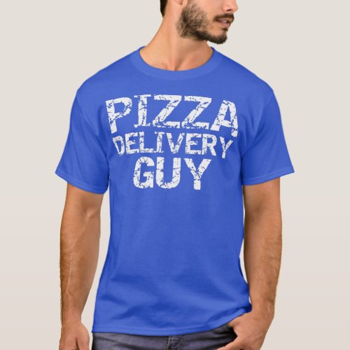 Pizza Delivery Guy  for Men Funny Costume Gift  T_Shirt