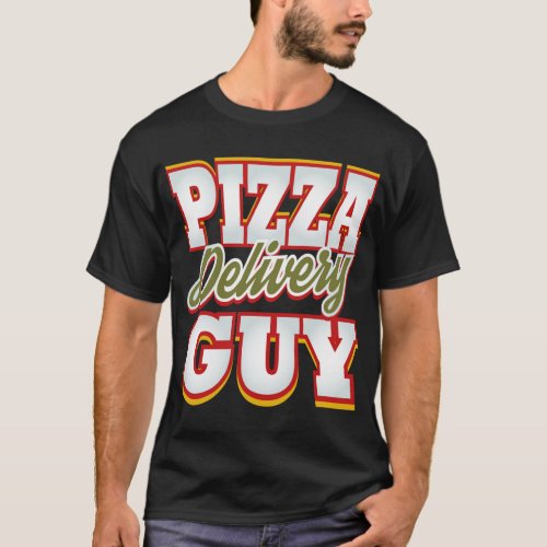 Pizza Delivery Guy Funny Party Hero Pizza Man T_Shirt