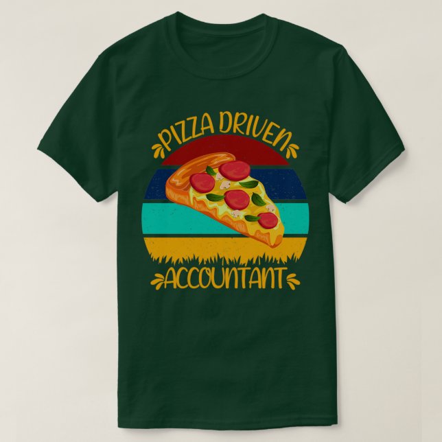 Pizza Driven Accountant Funny Pizza Quotes T-Shirt (Design Front)