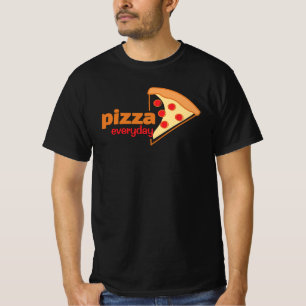 Pizza Everyday T-Shirt for Pizza Lovers