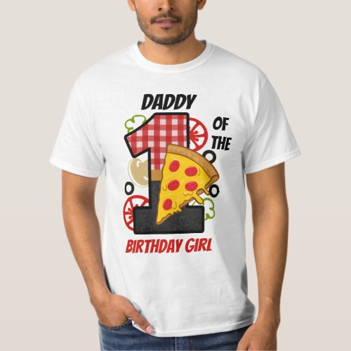 Pizza First Birthday Girl Daddy shirt