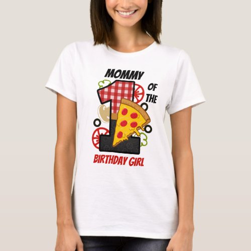 Pizza First Birthday Girl Mommy shirt