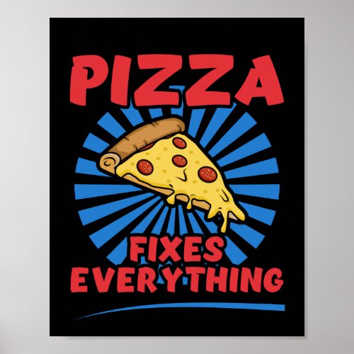 Pizza Fixes Everything _ Funny Pizza Quote Design Poster