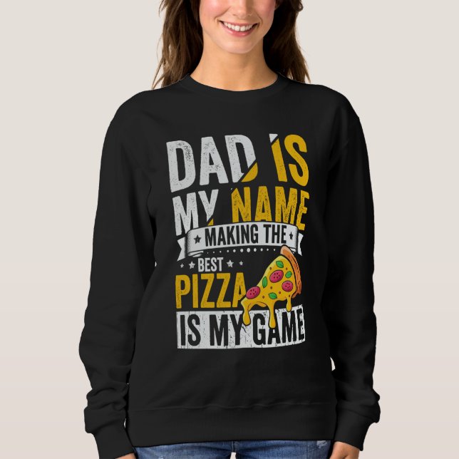 Pizza  for Dad Humor for Father's Day  1 Sweatshirt (Front)
