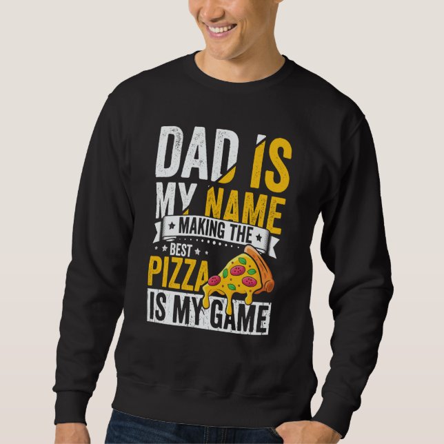 Pizza  for Dad Humor for Father's Day  1 Sweatshirt (Front)