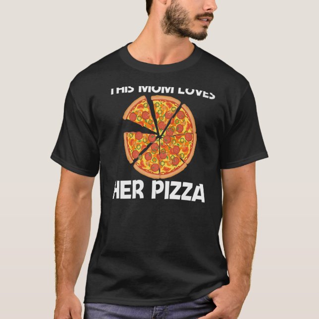 Pizza For Mom Mother Italian Pizza Slice Food T-Shirt (Front)