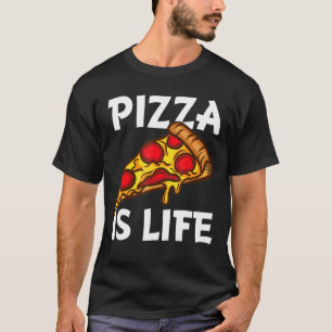 Pizza For Pizza Boys Girls Pizza Is Life T-Shirt