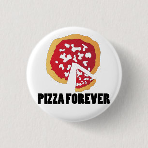 PIZZA FOREVER PINBACK BUTTON