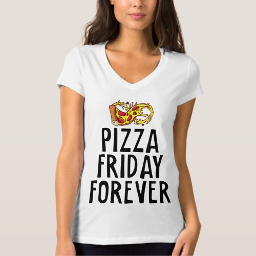 Pizza Friday Forever Cheesy Party Night Foodie Jok T_Shirt