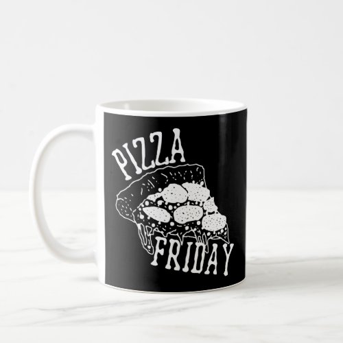 Pizza Friday Funny Pizza Party Night Coffee Mug