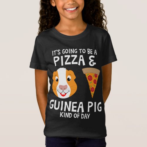 Pizza  Guinea Pig Kind Of Day_Guinea Pig Lover_Pi T_Shirt