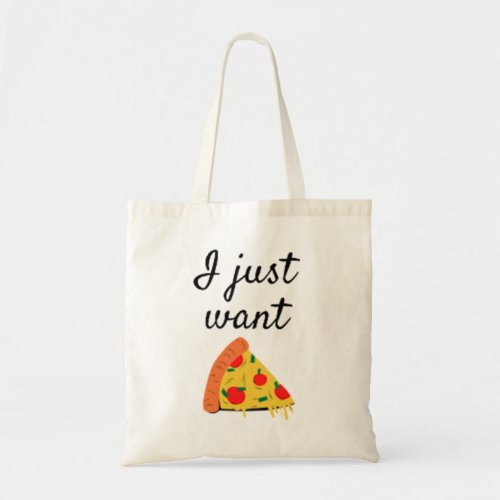 PIZZA  i just want pizza Tote Bag