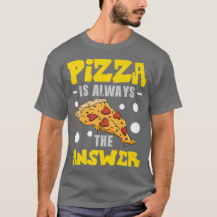 Pizza Is Always The Answer Pizza Costume 820 T-Shirt