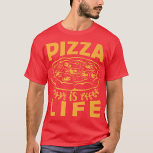 Pizza is Life Funny Foodie Pizza Lover Tee for Me