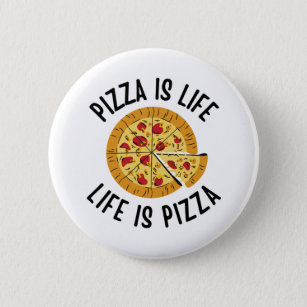 Pizza Is Life Life Is Pizza Funny Button