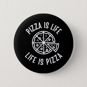 Pizza Is Life Life Is Pizza Funny Button