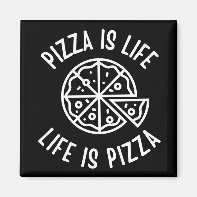 Pizza Is Life Life Is Pizza Funny Magnet (Front)