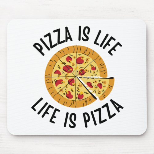 Pizza Is Life Life Is Pizza Funny Mouse Pad