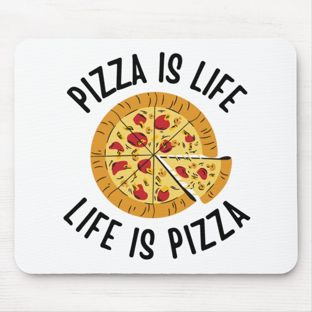 Pizza Is Life Life Is Pizza Funny Mouse Pad (Front)
