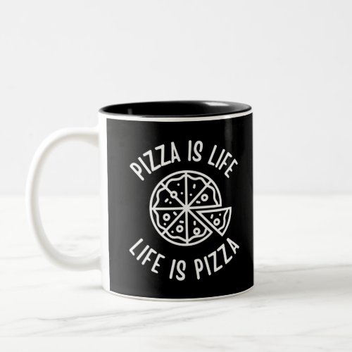 Pizza Is Life Life Is Pizza Funny Two_Tone Coffee Mug