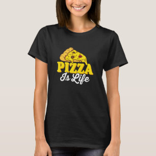 Pizza Is Life Pizza Lover Themed Party T-Shirt